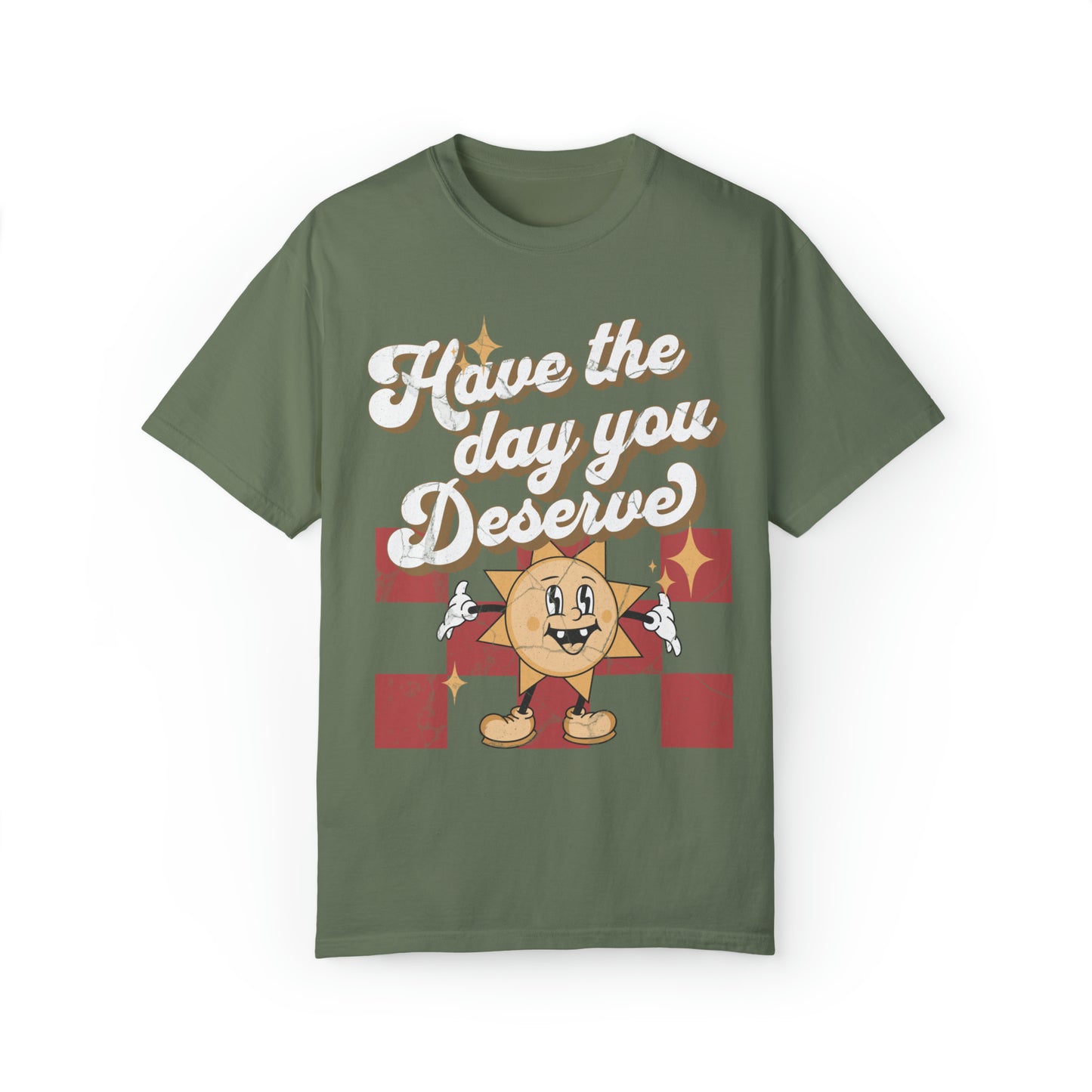 Have The Day You Deserve Retro Comfort Colors Graphic T-shirt